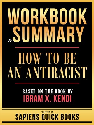 cover image of Workbook & Summary--How to Be an Antiracist--Based On the Book by Ibram X. Kendi